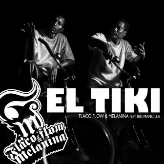 El Tiki (feat. Big Mancilla) by Flaco Flow y Melanina