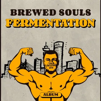 Fermentation by Brewed Souls