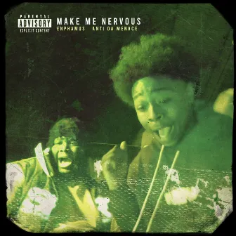 Make Me Nervous by Anti Da Menace