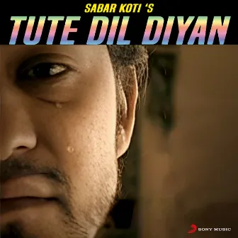 Tute Dil Diyan by Sabar Koti