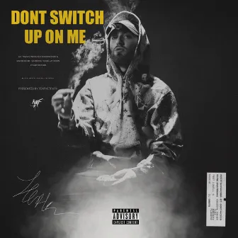 Dont Switch Up On Me by Jay Moon