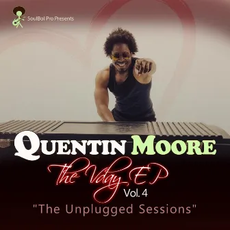 The Vday, Vol. 4 (The Unplugged Sessions) - EP by Quentin Moore