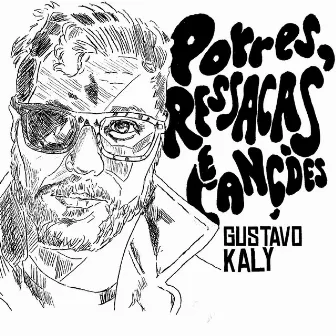 Porres, Ressacas e Canções by Gustavo Kaly