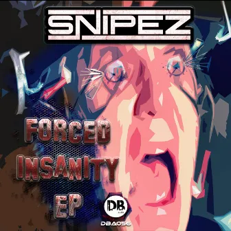 Forced Insanity EP by Snipez