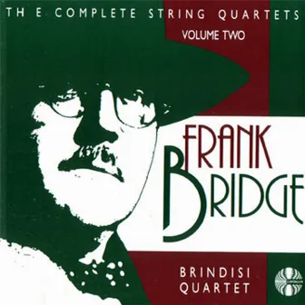 Frank Bridge: The Complete String Quartets Volume 2 by Brindisi Quartet