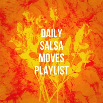 Daily Salsa Moves Playlist by Unknown Artist