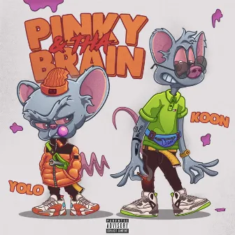 Pinky & Tha Brain by Yolo Ru