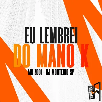 Eu Lembrei Do Mano K by mc zooi