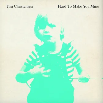 Hard To Make You Mine by Tim Christensen