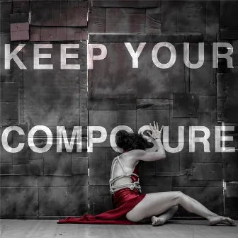 Keep Your Composure by John Russell