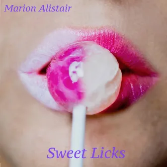 Sweet Licks by Marion Alistair