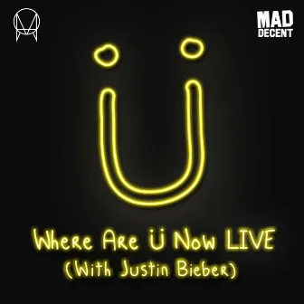 Where Are Ü Now Live (with Justin Bieber) by Jack Ü