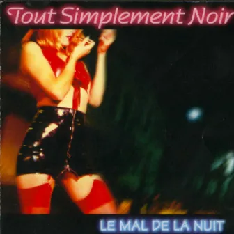 Le Mal De La Nuit by Tout Simplement Noir