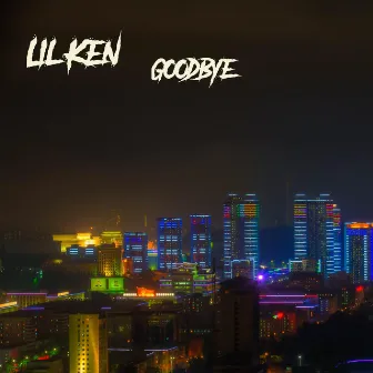 Goodbye by Lil Ken