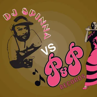 DJ Spinna vs. P&P Records by Dj Spinna