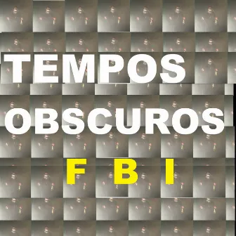 Tempos Obscuros by FBI no Trexo