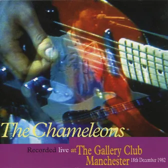 Live At The Gallery Club, Manchester, 1982 by The Chameleons