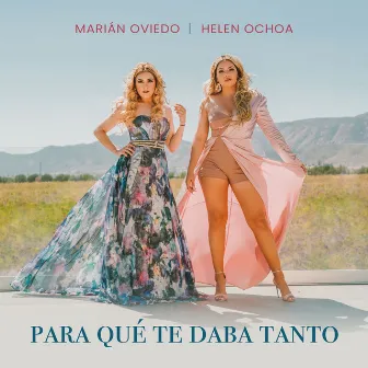 Para Que Te Daba Tanto by Helen Ochoa