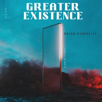 Greater Existence by Brian Hyppolite