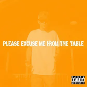 Please Excuse Me from the Table by Harris Moore