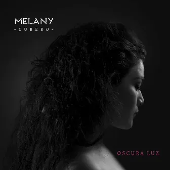 Oscura Luz by Melany Cubero