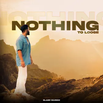 Nothing To Loose by BLAZE MUSICK