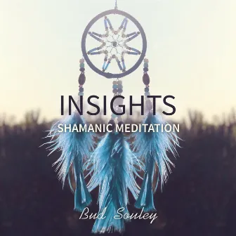 Insights (Shamanic Meditation) by Bud Souley