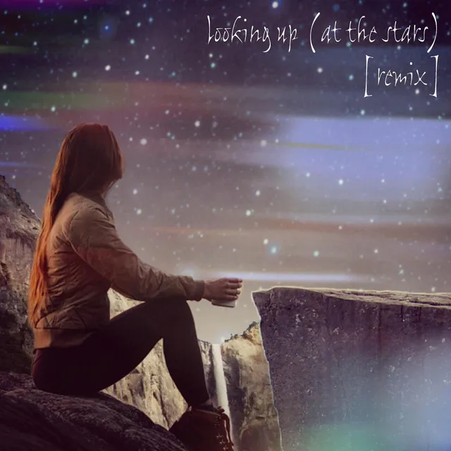 looking up (at the stars) (Remix)