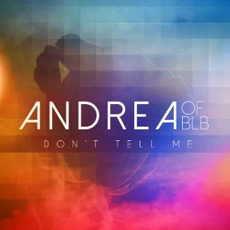 Don't Tell Me by Andrea of BLB