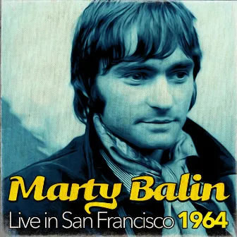 Marty Balin Live In San Francisco 1964 by Marty Balin