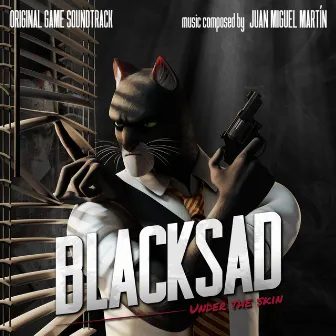 Blacksad: Under The Skin (Original Game Soundtrack) by Juan Miguel Martín