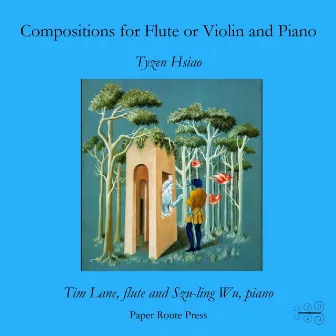 Compositions for Flute or Violin & Piano by Tyzen Hsiao by Tyzen Hsiao