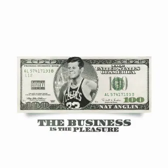 The Business Is the Pleasure by Nat Anglin