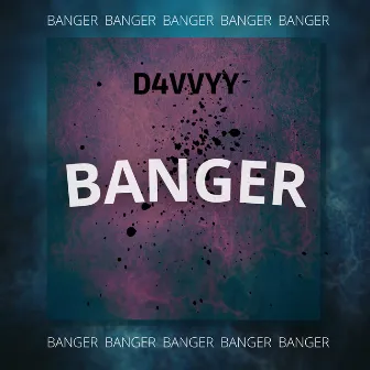 BANGER by D4vvyy