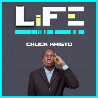 Life by Chuck Kristo