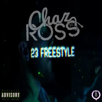 23 freestyle by Chaz Ross