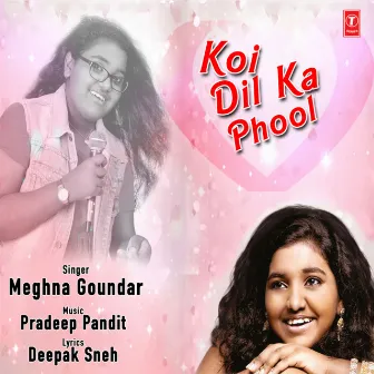 Koi Dil Ka Phool by Meghna Goundar