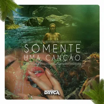 Somente uma Canção (Remix) by Dryca Ryzzo