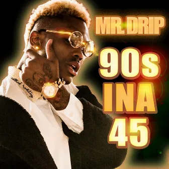 90s Ina 45 by Mr.Drip