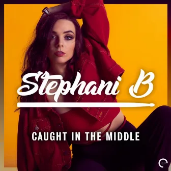 Caught In The Middle by Stephani B