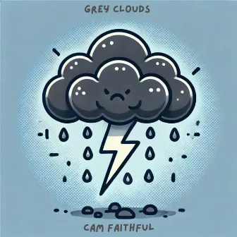 Grey Clouds by Cam Faithful