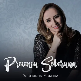 Presença Soberana by Rogerinha Moreira