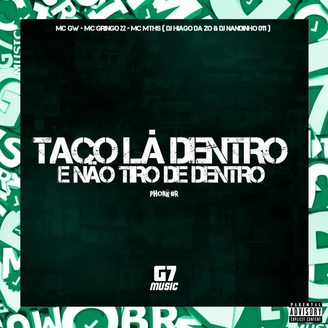 Taco Lá Dentro e Não Tiro de Dentro (feat. DJ HIAGO DA ZO & DJ NANDINHO 011)