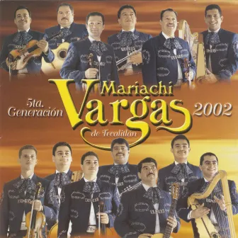 5ta. Generación 2002 by Mariachi Vargas De Tecalitlán