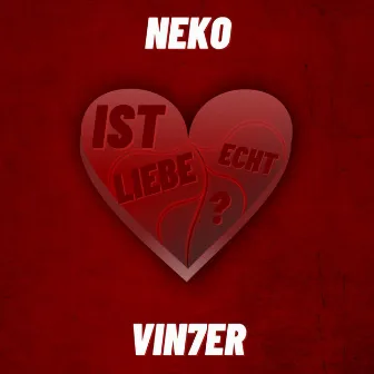 Ist Liebe Echt? by NEKO