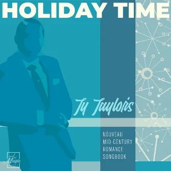 Holiday Time by Ty Taylor's Nouveau Mid-Century Romance Songbook