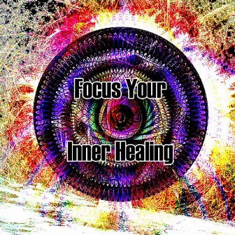 Focus Your Inner Healing by Meditación Musical