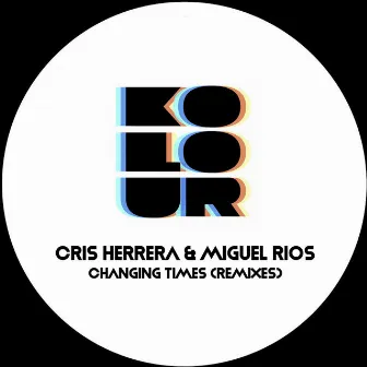 Changing Times (Remixes) by Cris Herrera