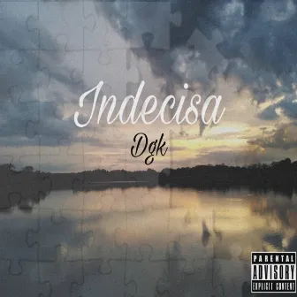 Indecisa by DGK L.A