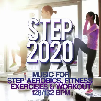 Step 2020 - Music for Step Aerobics, Fitness Exercises & Workout 128/132 Bpm by Carella